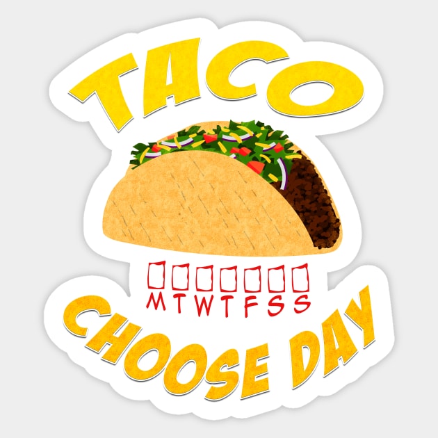 Taco Choose Day Sticker by scoffin